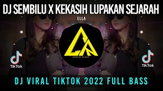 DJ SEMBILU - Ella x Kekasih  Lupakan Sejarah Remix Tiktok Viral 2022 Full Bass