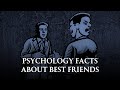 Psychology facts about best friends