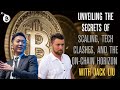 Unveiling the secrets of scaling tech clashes and the on chain horizon with jack liu
