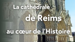 La cathédrale de Reims, au cœur de l'Histoire