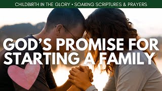 [These Prayers Work!] Promises for Starting a Family | 1 Hour of Peaceful Soaking Scriptures