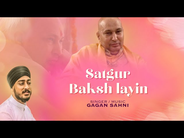 Satguru Baksh Layin | Gagan Sahni | Jai Guru Ji | Latest Bhajan 2024 class=