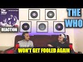 FIRST TIME Reacting To THE WHO - WON'T GET FOOLED AGAIN | PURE ROCK N ROLL TRACK!!! (Reaction)