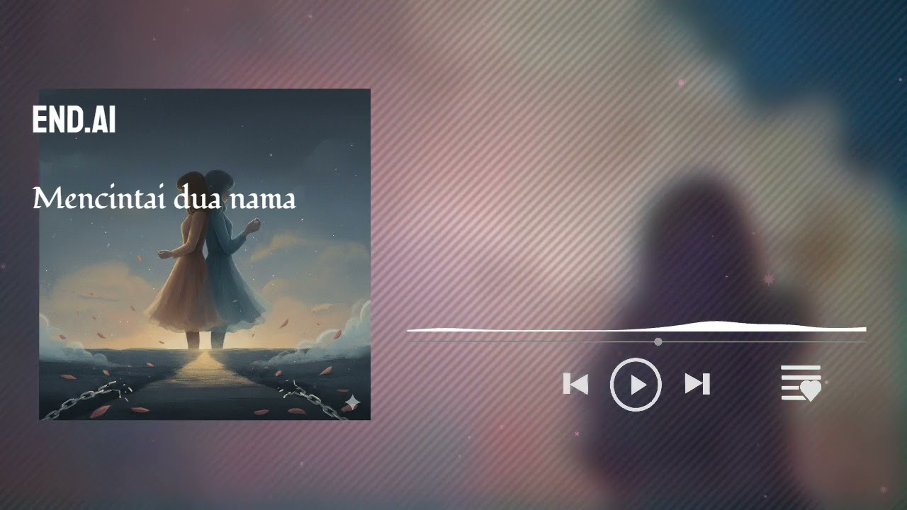 END.Ai_Mencintai diantara dua nama (ballad)