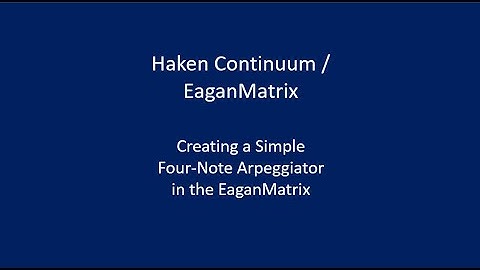 Haken Continuum / EaganMatrix - Creating a Simple Four-Note Arpeggiator