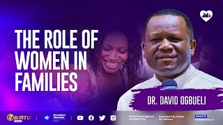 THE ROLE OF WOMEN IN FAMILIES | DR DAVID OGBUELI #feminity #women #beauty #marriage