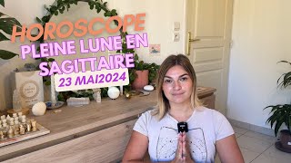 Pleine Lune en SAGITTAIRE • 23 Mai 2024 • Horoscope 12 signes