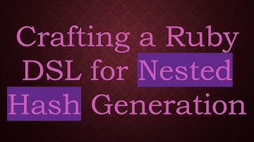 Crafting a Ruby DSL for Nested Hash Generation