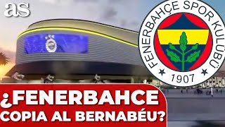 Posible NUEVO ESTADIO del FENERBAHCE: lo comparan con el BERNABÉU