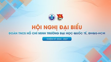 TỔNG KẾT HOẠT ĐỘNG CÔNG TÁC ĐOÀN VÀ PHONG TRÀO THANH NIÊN TRƯỜNG ĐH QUỐC TẾ NH 2024 - 2025