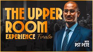 UPPER ROOM EXPERIENCE FINALE || FRIDAY FIRE || PETE KARIUKI || 22.05.2026