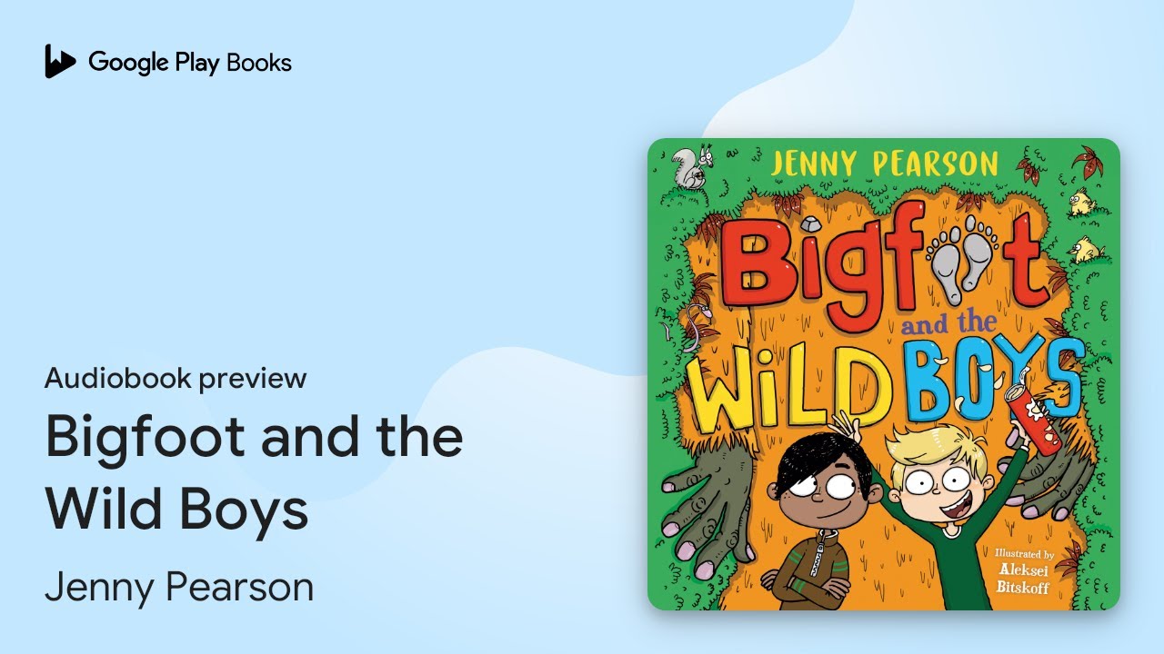 Bigfoot and the Wild Boys by Jenny Pearson · Audiobook preview - YouTube