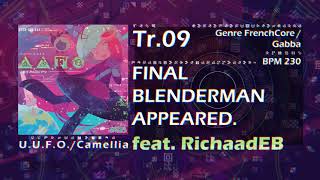 [U.U.F.O.] Tr.09 FINAL BLENDERMAN APPEARED. (feat. RichaadEB)