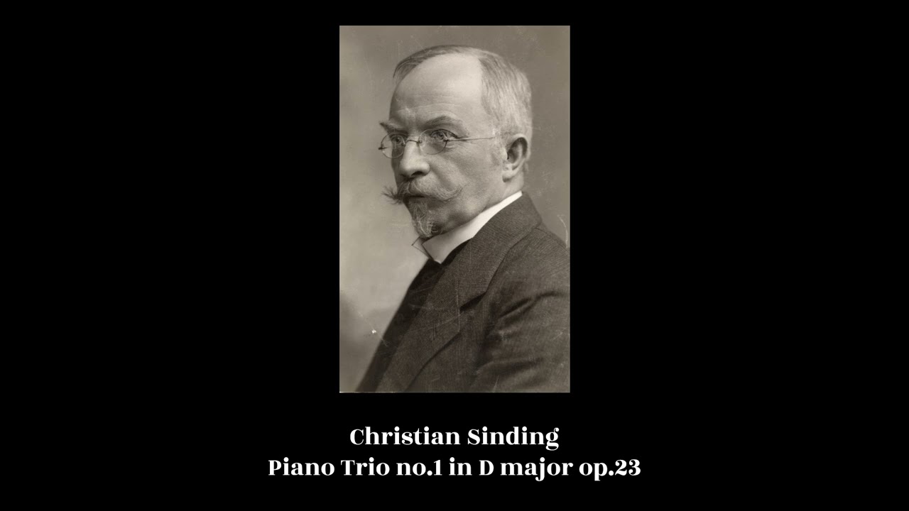 Christian Sinding - Piano Trio no.1 in D major op.23