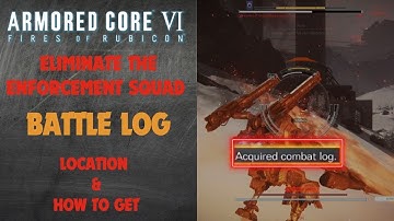 Armored Core 6: Eliminate The Enforcement Squads ( Battle Log Guide )