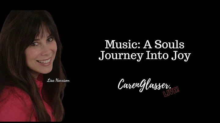 Music: A Souls Journey Into Joy with Lisa Harrison