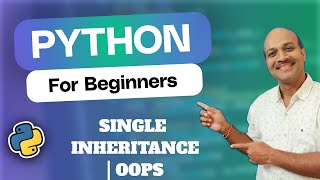 14.10.1 Single inheritance | 14.OOPs | Python for beginners Wealth