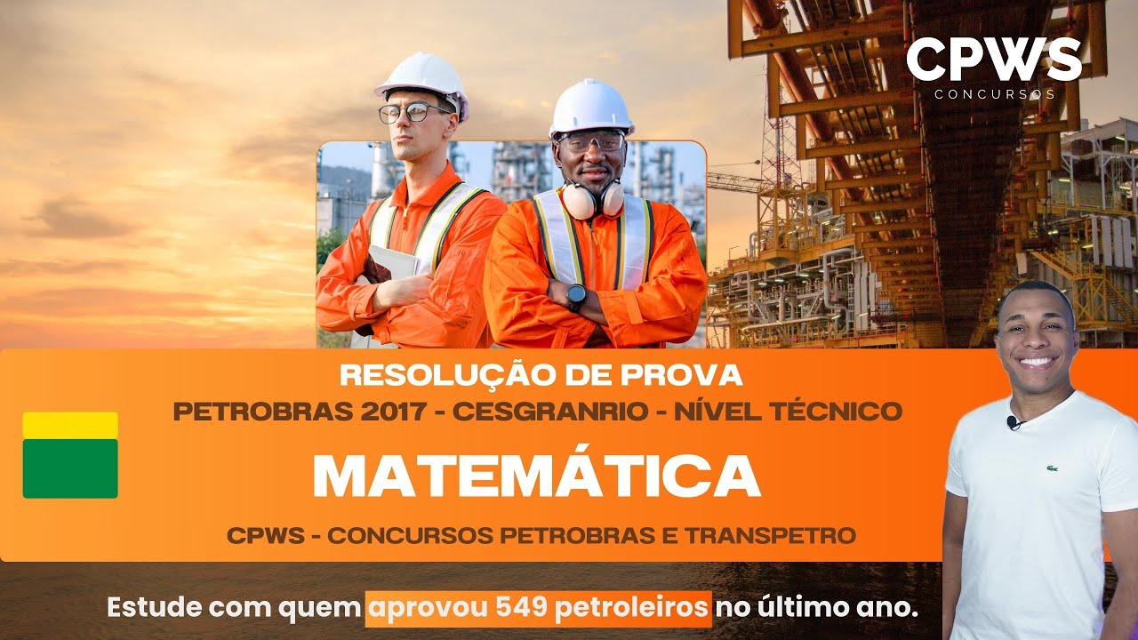 Matemática - Resolução da Prova de 2017 - Conhecimentos Básicos - Petrobras | Banca CESGRANRIO -CPWS
