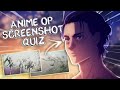 ANIME OPENING SCREENSHOT QUIZ | Guess the Anime by 4 Op Screenshots
