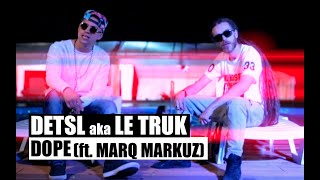 Смотреть клип Detsl Aka Le Truk Ft. Marq Markuz - Dope