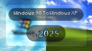 Upgrading from Windows 98 to Windows XP in 2025!