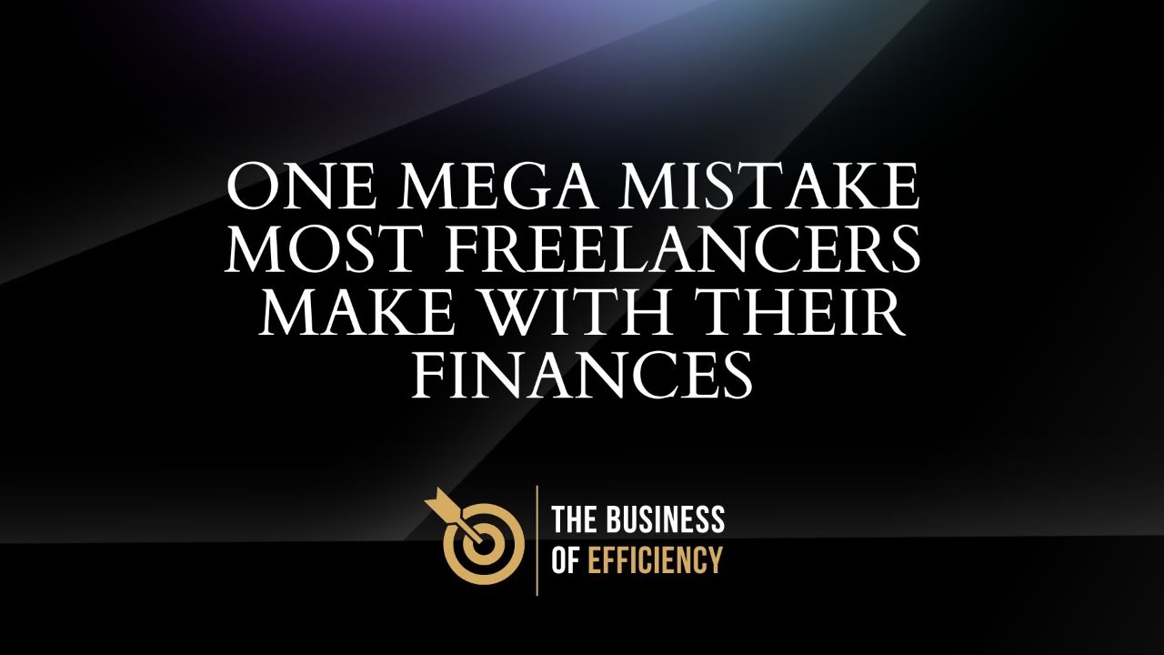 Freelance Finance- One MEGA Mistake Freelancers are Making