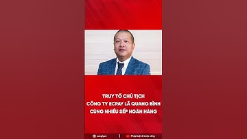 Truy tố Chủ tịch Công ty ECPAY Lã Quang Bình cùng nhiều sếp ngân hàng #shorts