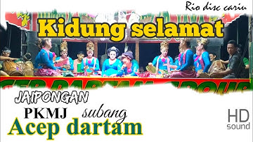 KIDUNG SELAMET : BERSAMA ACEP DARTAM (PKMJ SUBANG)