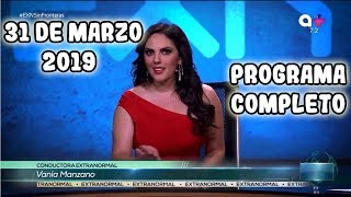 Extranormal 31 De Marzo de 2019 - Programa Completo HD