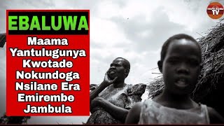 EBBALUWA: Maama Yantulugunya Kwotade Nokundoga Nsilane Era Emirembe Jambula