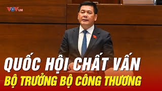 Trực Tiếp: Kỳ họp thứ 7, Quốc hội khóa XV:  Quốc hội chất vấn Bộ trưởng Bộ Công Thương