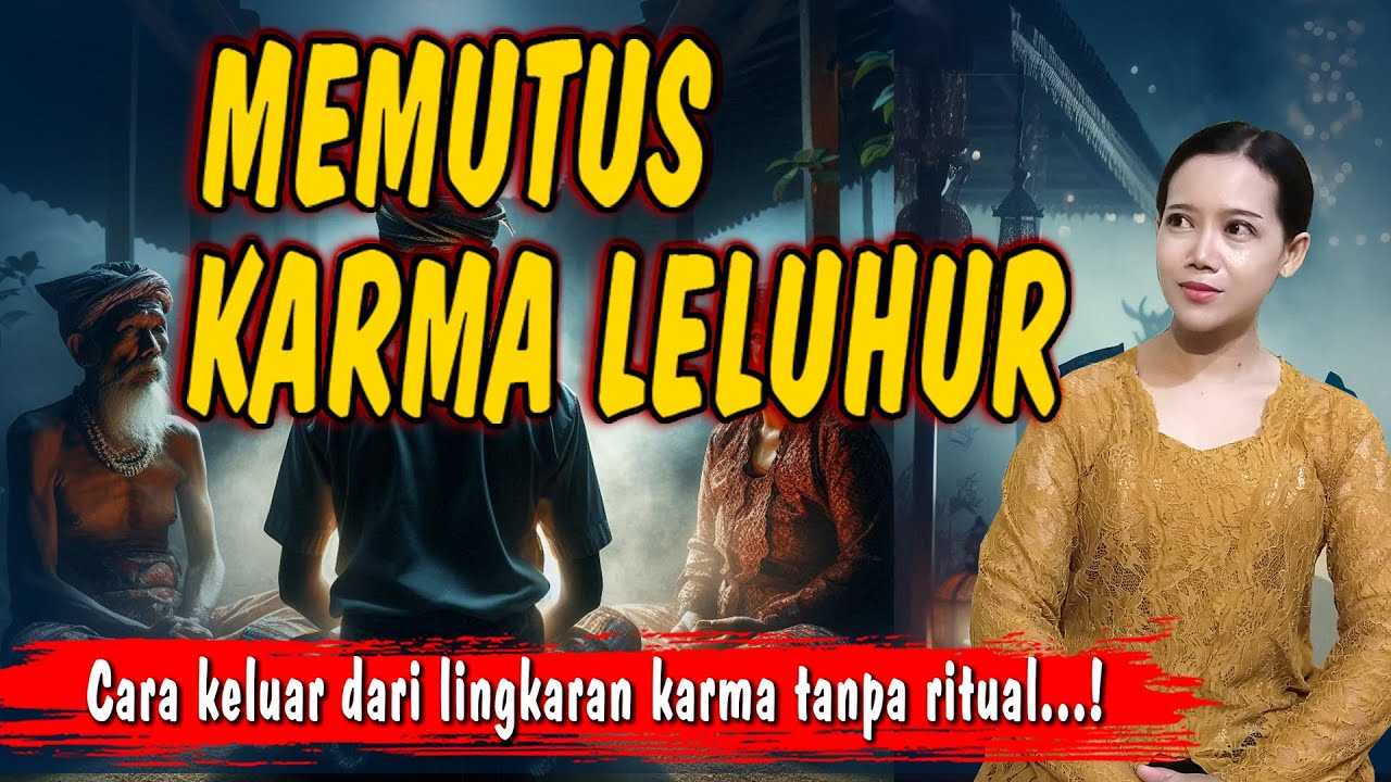 MEMUTUS KARMA LELUHUR | CARA KELUAR DARI LINGKARAN KARMA TANPA RITUAL