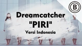 DREAMCATCHER - PIRI (Versi Indonesia - Bmen)