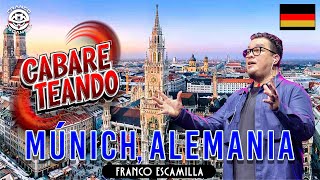 Cabareteando.- Múnich. by Franco Escamilla 1,415,634 views 11 days ago 38 minutes