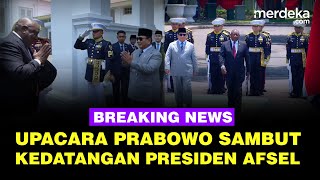 🔴 LIVE - Prabowo Upacara Kenegaraan Sambut Presiden Afsel di Istana