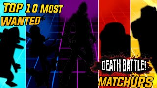 Top Ten Most Wanted Death Battle Matchups