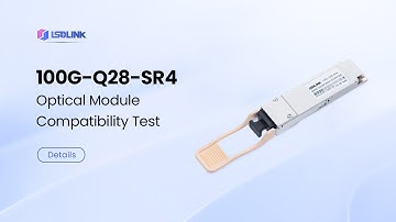 100G-Q28-SR4 Optical Module Compatibility Test | Lsolink