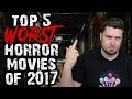 Top 5 Worst Horror Movies of 2017