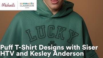 Online Class: Puff T-Shirt Designs with Siser HTV and Kesley Anderson | Michaels