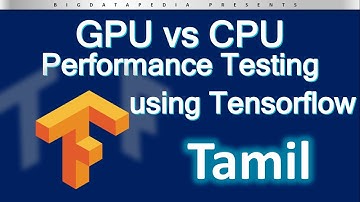 Tensorflow GPU vs CPU performance comparison | Test your GPU performance for Deep Learning - Tamil