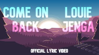 Louie Jenga - Come On Back (Official Lyric Video)