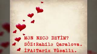 Tarix Vüsallı.SƏNİ SEVDİYİMİ MƏN NECƏ DEYİM?Rahilə Qaralova.