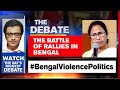 Battle For WB Gets Fierce; CM Mamata Firefights BJP's Campaign | The Debate With Arnab Goswami