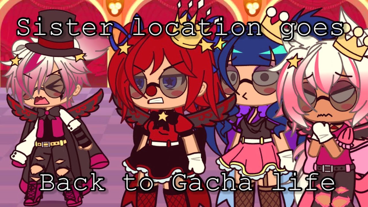 Sister location goes back to Gacha life [] Drama? [] Ships [] FNAF ...