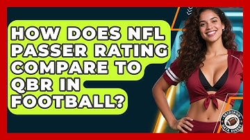 How Does NFL Passer Rating Compare To QBR In Football? - Gridiron Data Digest