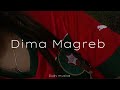 Dima magreb lyrics speed up