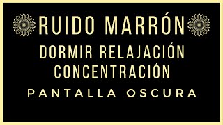 😴 RUIDO MARRÓN para DORMIR, RELAJACIÓN y CONCENTRACIÓN Pantalla Negra #1 ✅