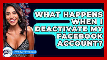 What Happens When I Deactivate My Facebook Account? - Everyday-Networking