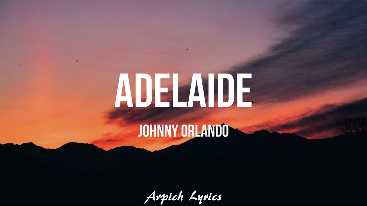 Johnny Orlando - Adelaide (Lyrics) - YouTube