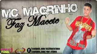 MC MAGRINHO - FAZ MACETE ♪ ( VERSÃO 2O13 )